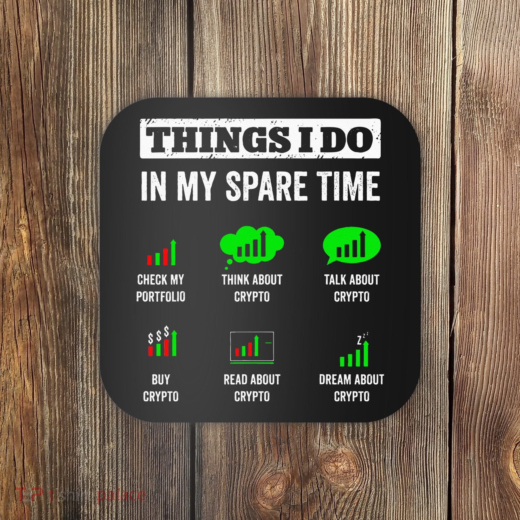 Things I Do In My Spare Time Trading Funny Crypto Investing Coaster