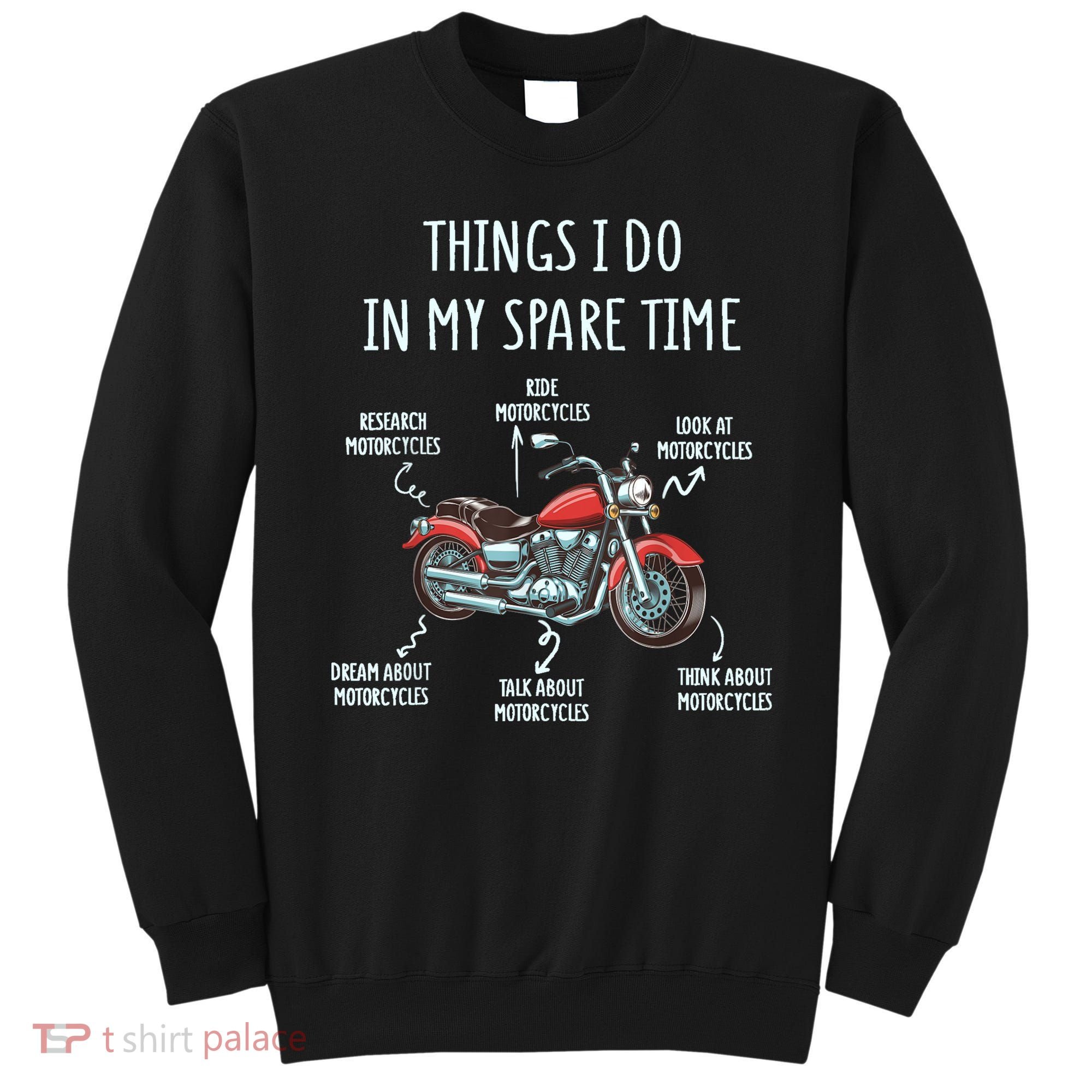 Things I Do In My Spare Time Motorcycle Biker Rider Riding Sweatshirt
