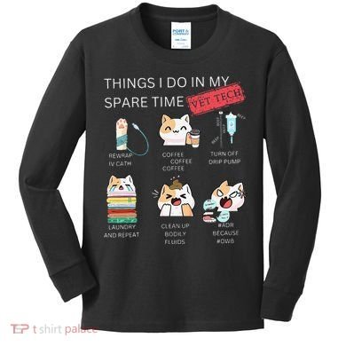 Thing I Do In My Spare Time Vet Tech Veterinary Technician Kids Long Sleeve Shirt