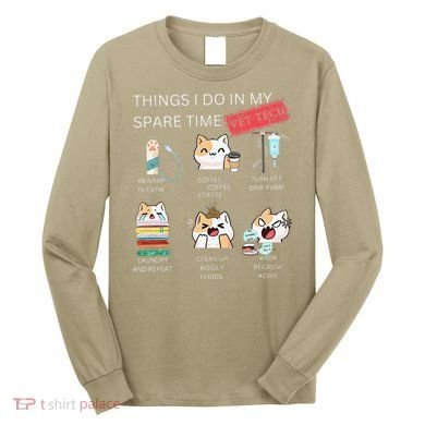 Thing I Do In My Spare Time Vet Tech Veterinary Technician Long Sleeve Shirt