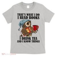 Thats I Do I Read Books Drink Tea And Know Things Funny Owl T-Shirt thumb 0