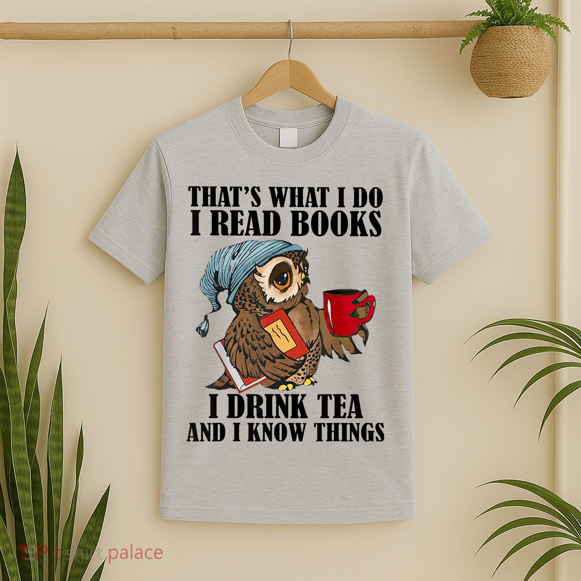 Thats I Do I Read Books Drink Tea And Know Things Funny Owl T-Shirt