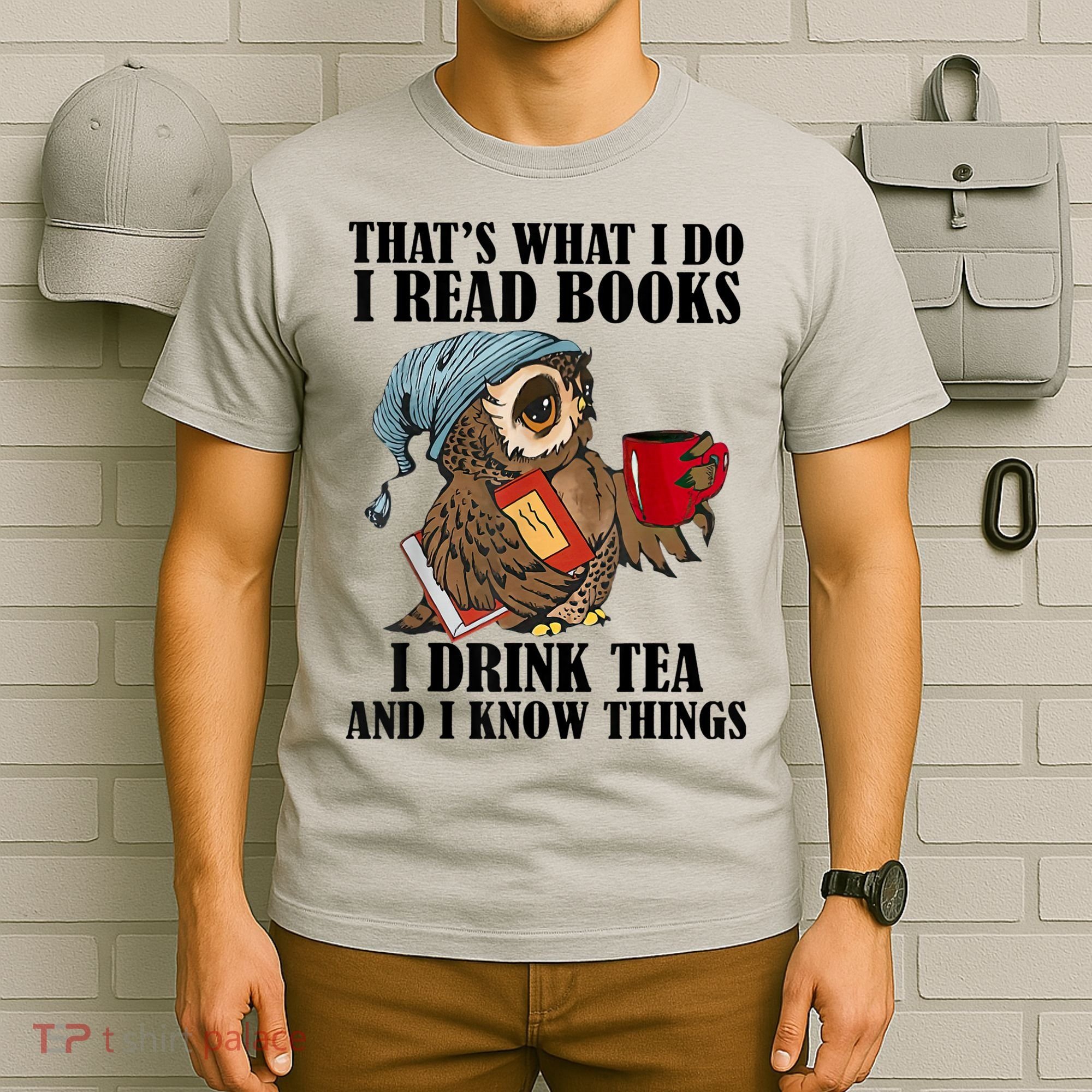 Thats I Do I Read Books Drink Tea And Know Things Funny Owl T-Shirt