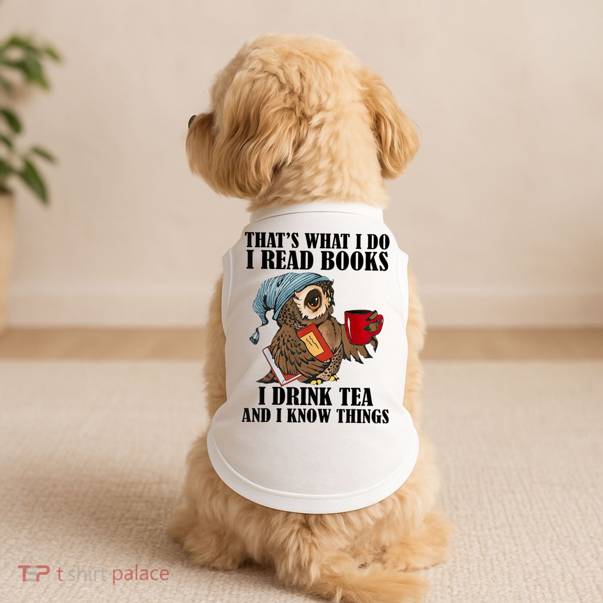 Thats I Do I Read Books Drink Tea And Know Things Funny Owl Doggie Tank
