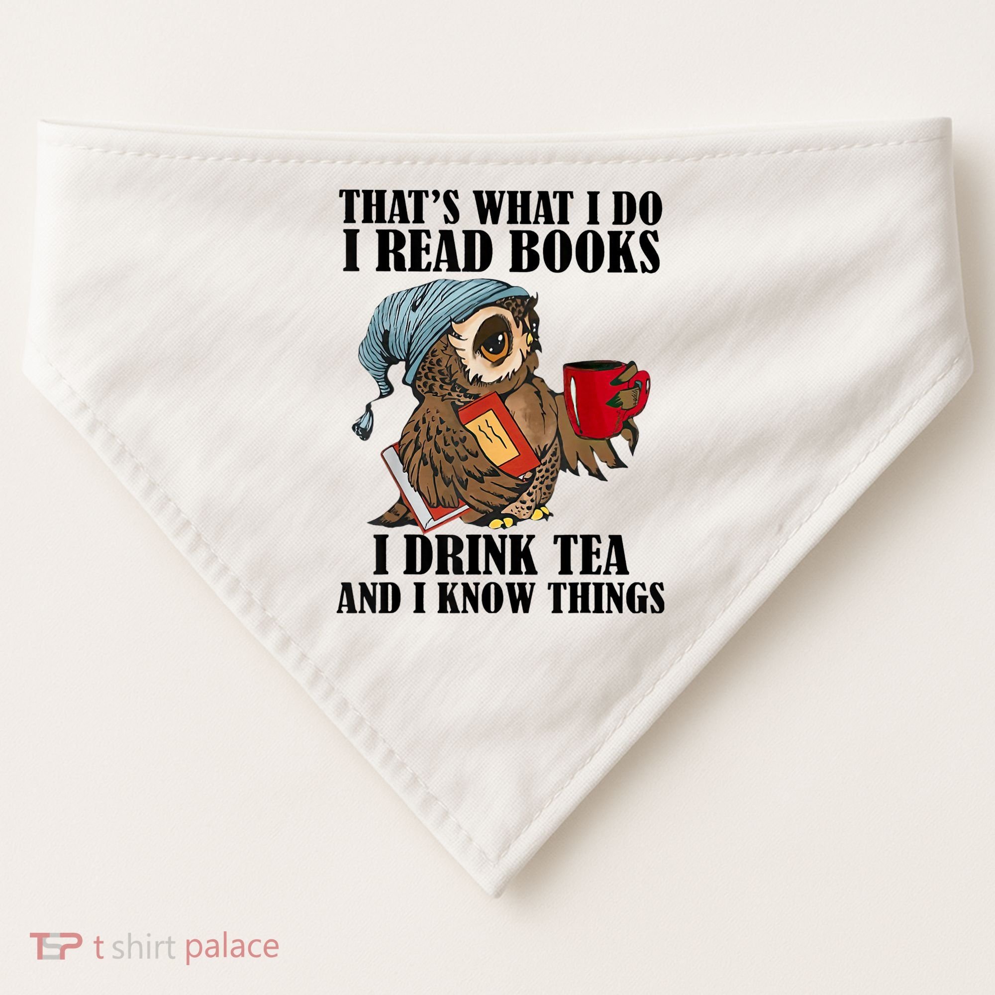 Thats I Do I Read Books Drink Tea And Know Things Funny Owl USA-Made Doggie Bandana