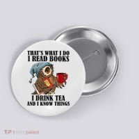Thats I Do I Read Books Drink Tea And Know Things Funny Owl Button thumb 0