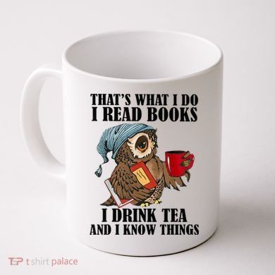 Thats I Do I Read Books Drink Tea And Know Things Funny Owl Coffee Mug