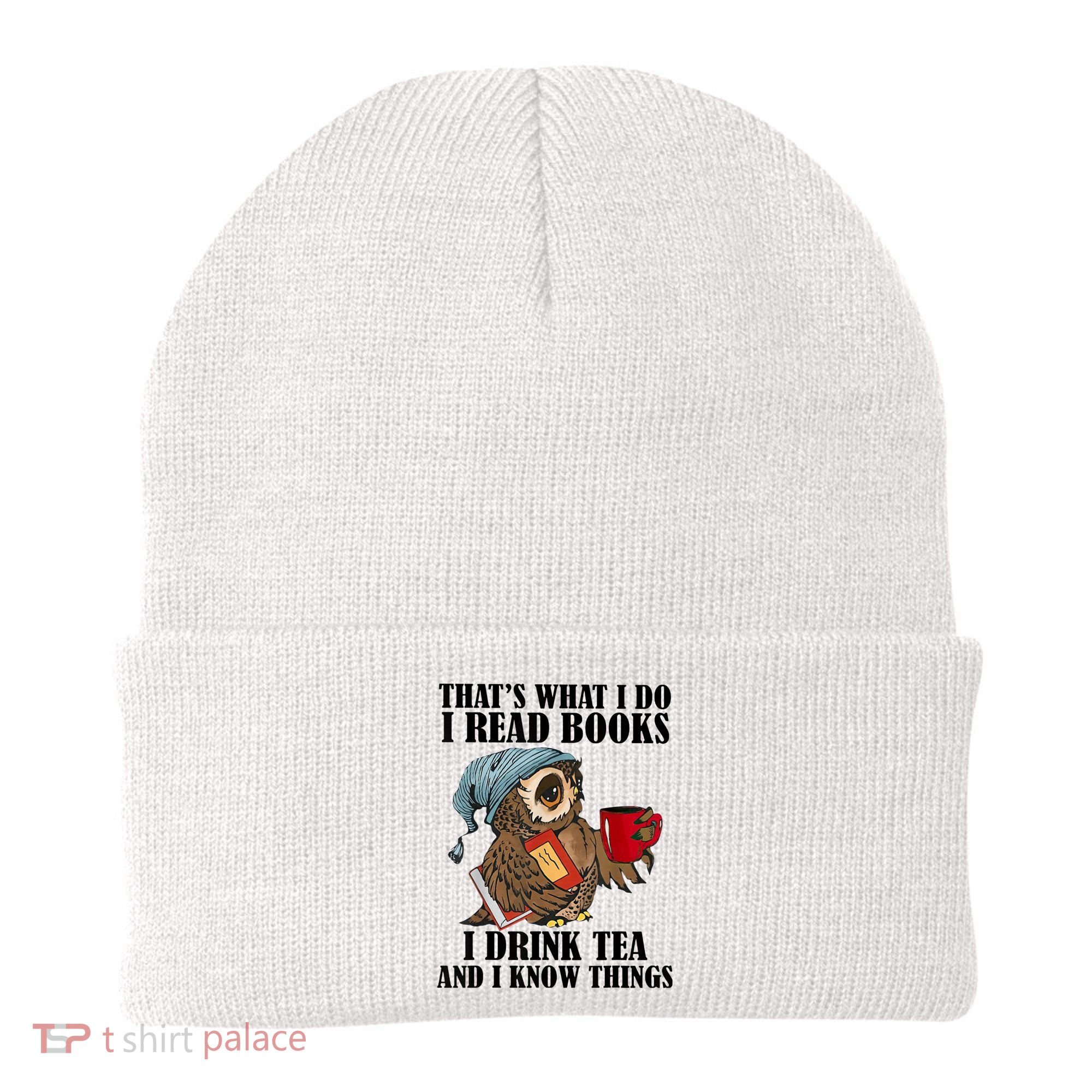 Thats I Do I Read Books Drink Tea And Know Things Funny Owl Beanie