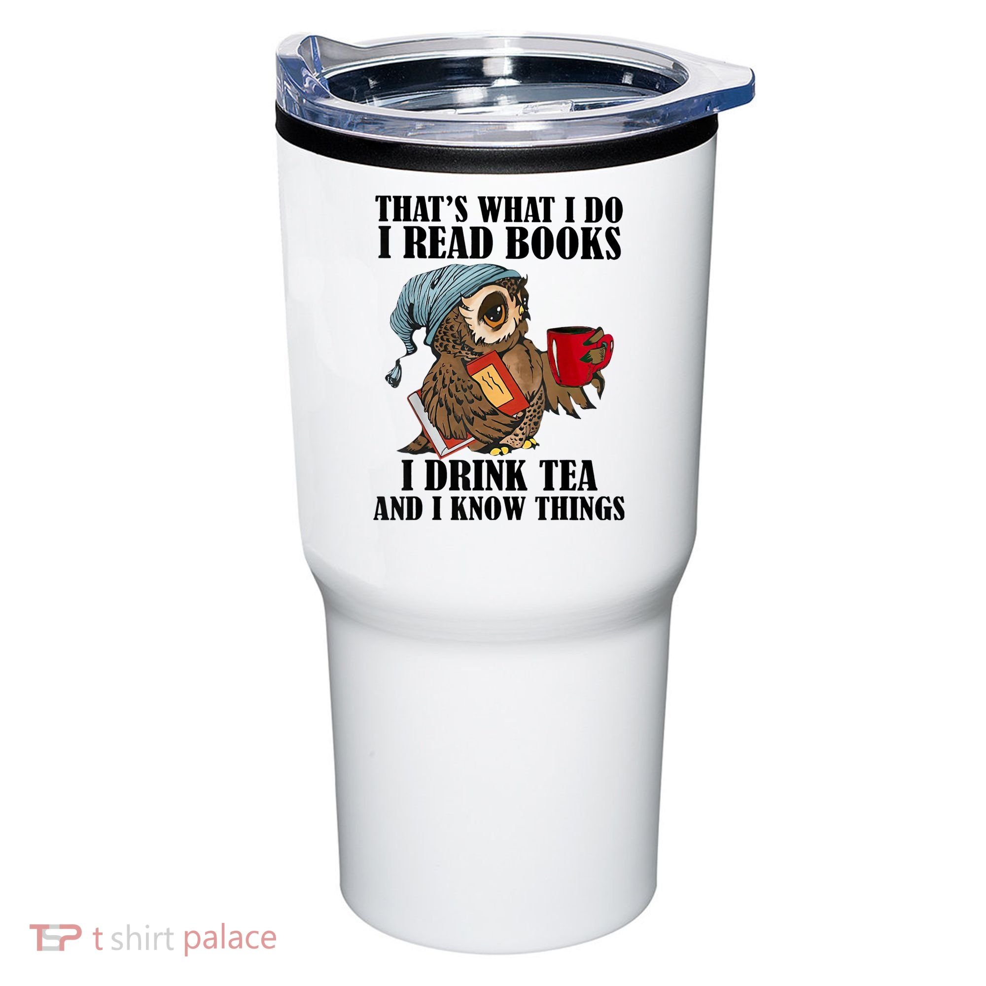 Thats I Do I Read Books Drink Tea And Know Things Funny Owl Tumbler