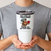 Thats I Do I Read Books Drink Tea And Know Things Funny Owl Tumbler thumb 2