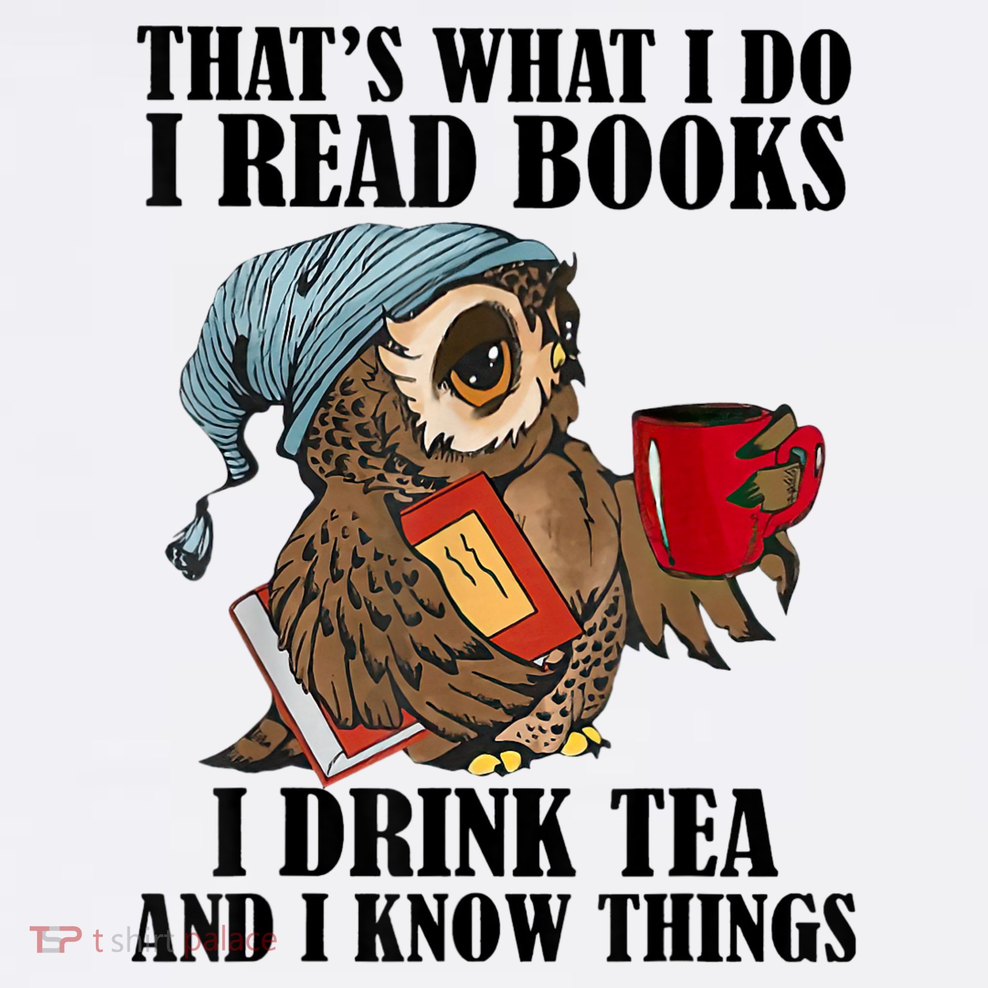 Thats I Do I Read Books Drink Tea And Know Things Funny Owl Women's Tank Top