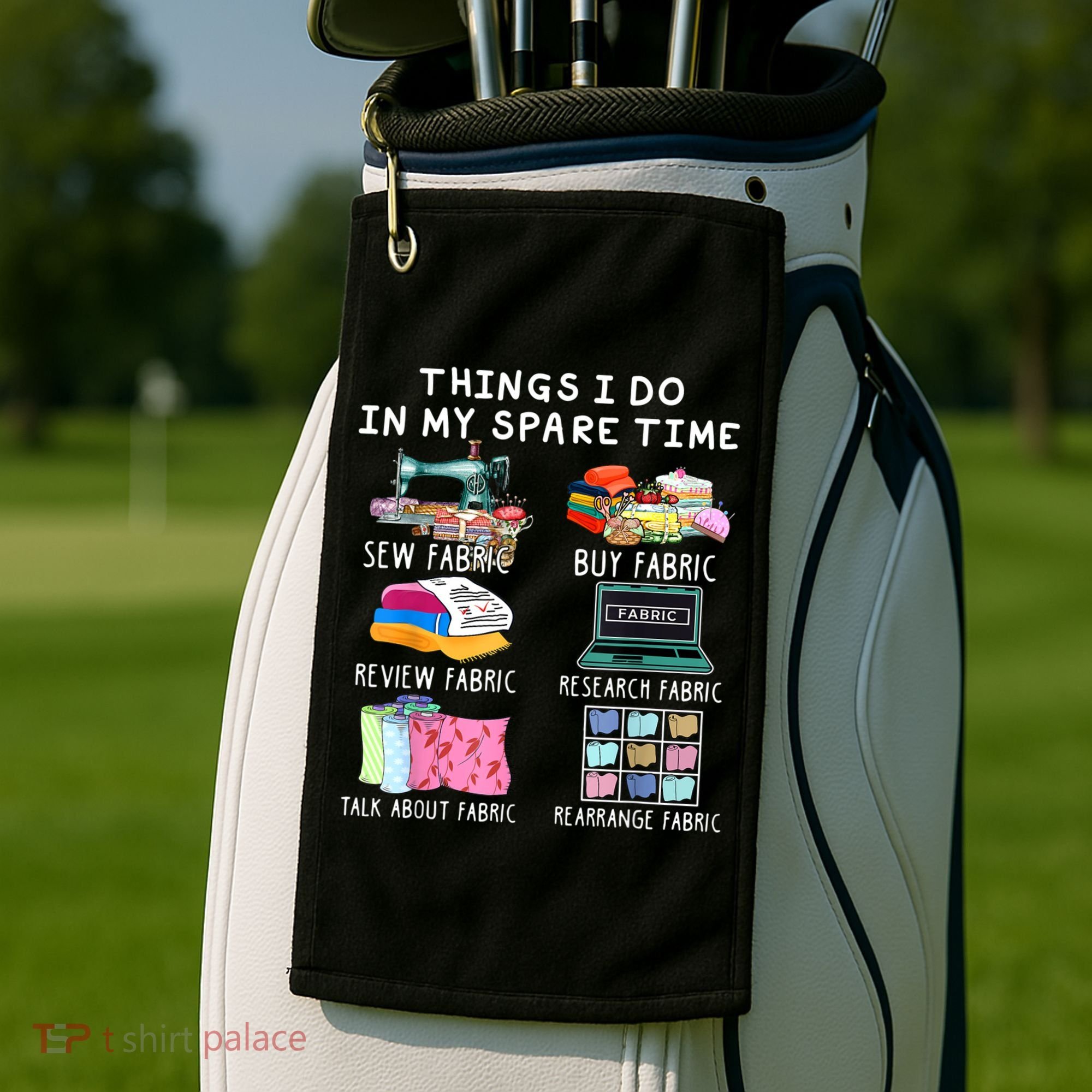 Things I Do In My Spare Time Sew Fabric Sewing Quilting Golf Towel