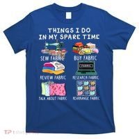 Things I Do In My Spare Time Sew Fabric Sewing Quilting T-Shirt thumb 0