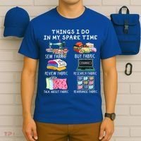 Things I Do In My Spare Time Sew Fabric Sewing Quilting T-Shirt thumb 6