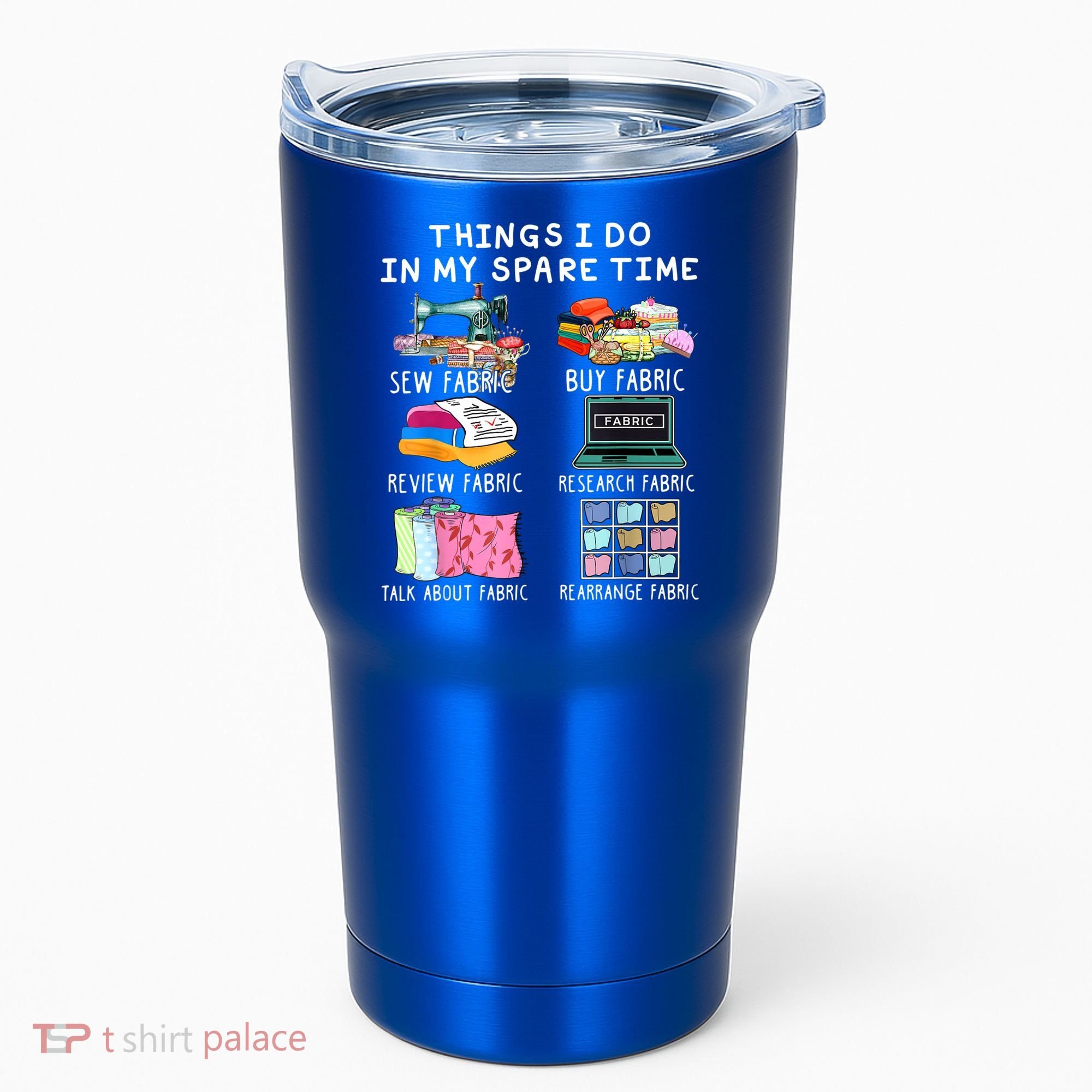 Things I Do In My Spare Time Sew Fabric Sewing Quilting Tumbler