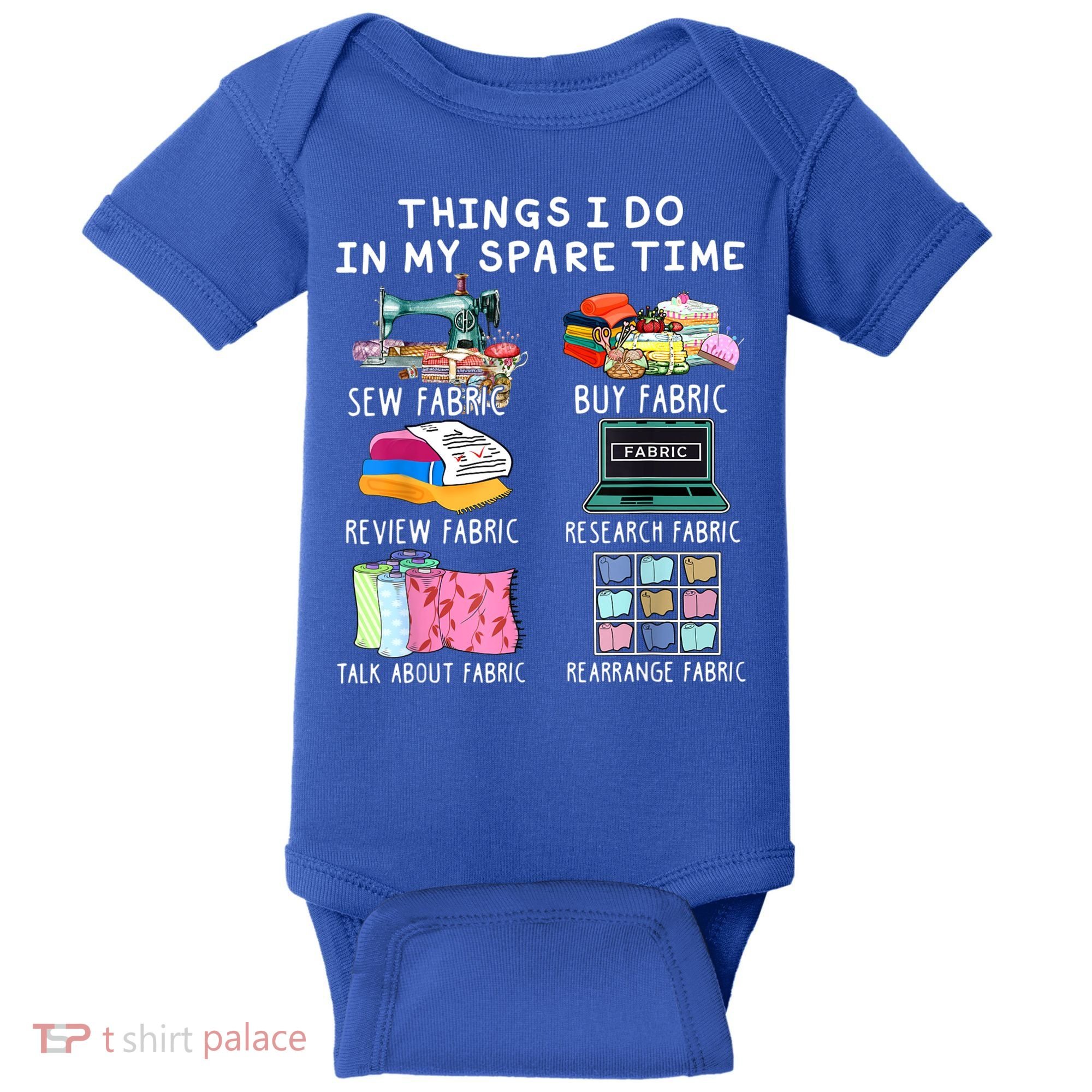 Things I Do In My Spare Time Sew Fabric Sewing Quilting Baby Bodysuit