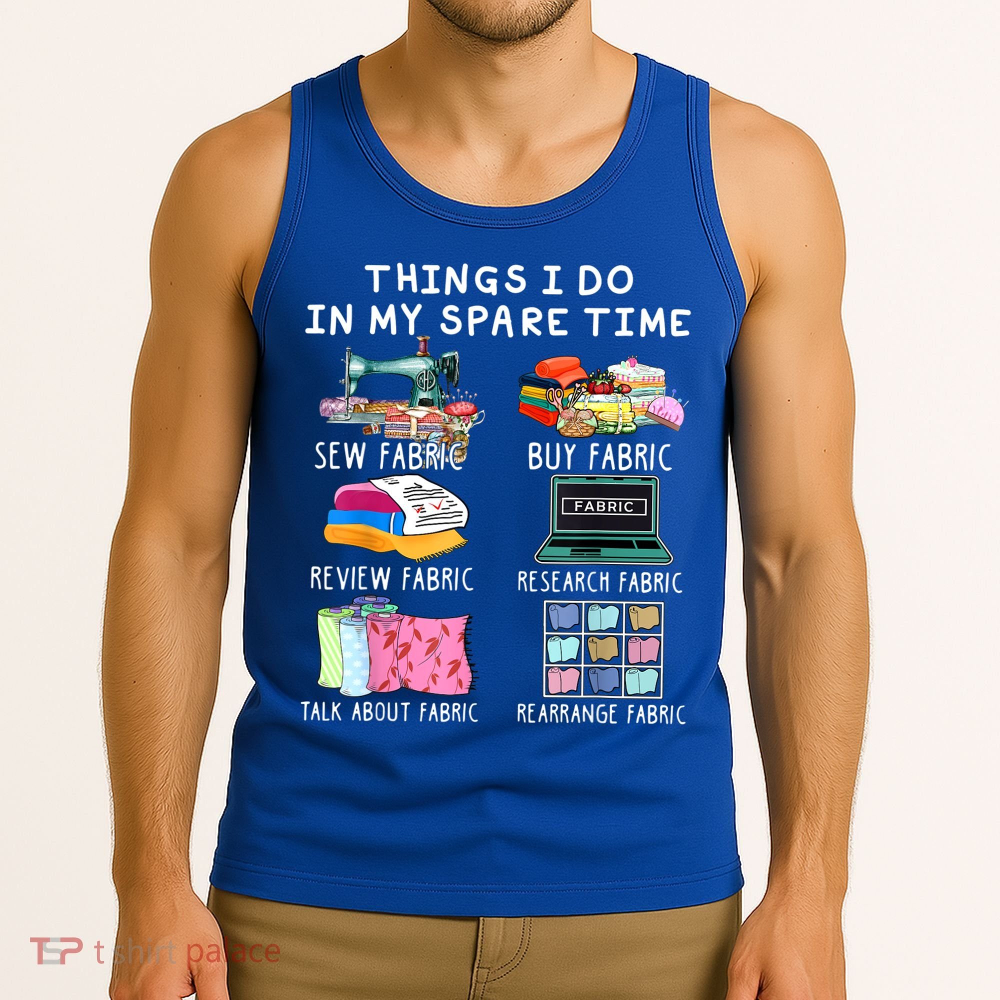 Things I Do In My Spare Time Sew Fabric Sewing Quilting Tank Top