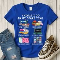 Things I Do In My Spare Time Sew Fabric Sewing Quilting Women's T-Shirt thumb 3