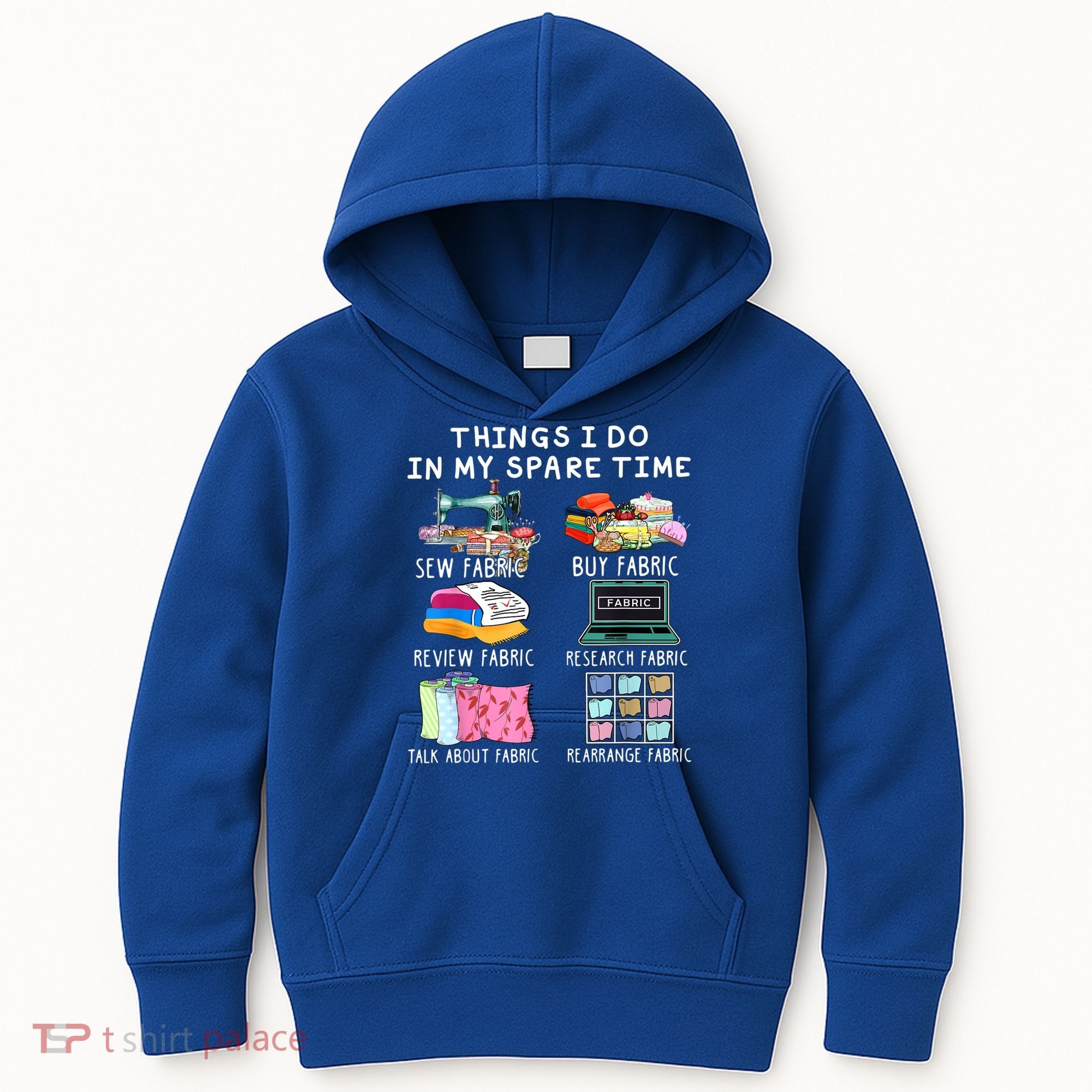 Things I Do In My Spare Time Sew Fabric Sewing Quilting Kids Hoodie