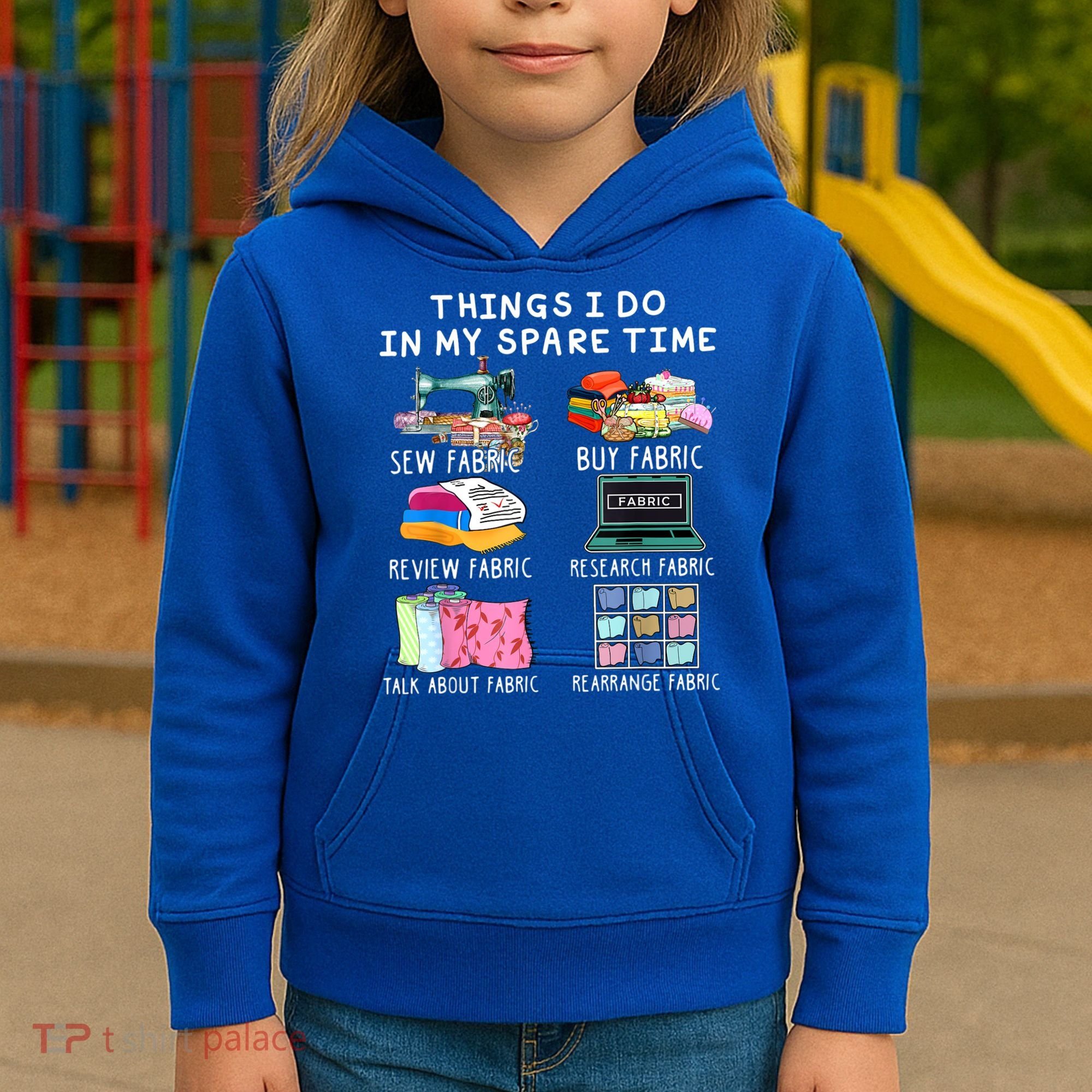 Things I Do In My Spare Time Sew Fabric Sewing Quilting Kids Hoodie