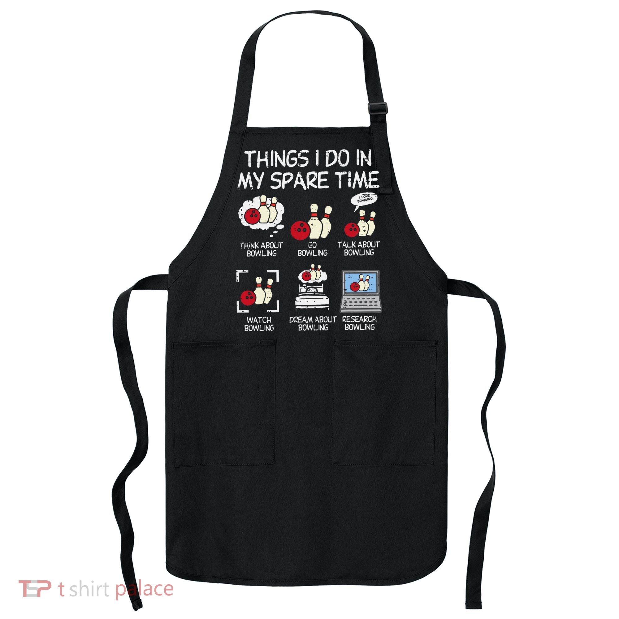 Things I Do Spare Time Bowling Funny Bowler Apron
