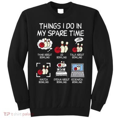 Things I Do Spare Time Bowling Funny Bowler Sweatshirt