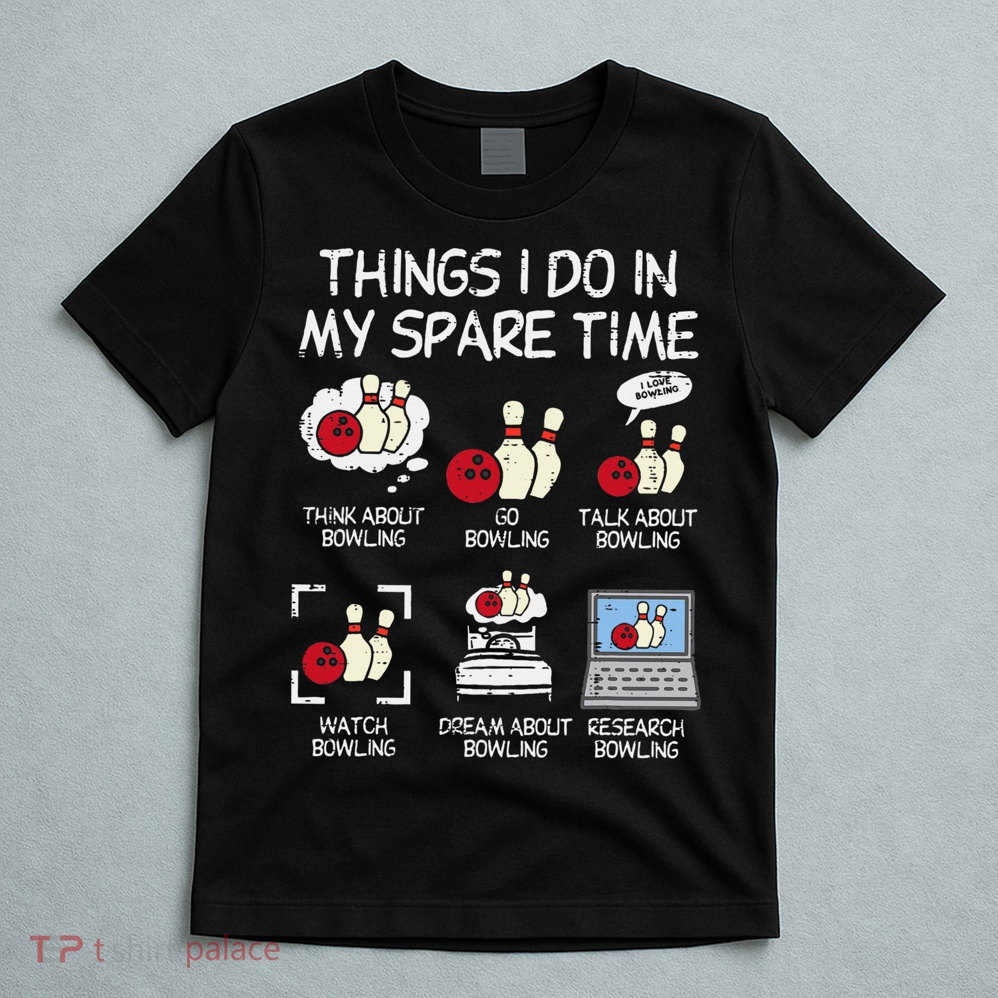 Things I Do Spare Time Bowling Funny Bowler T-Shirt