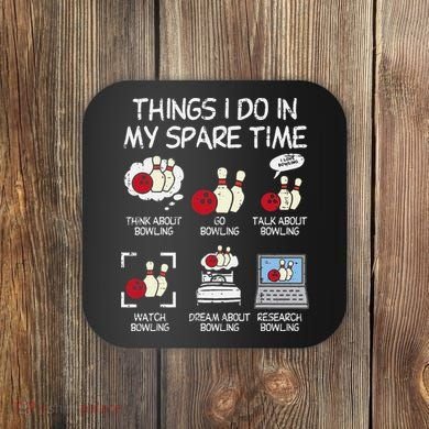 Things I Do Spare Time Bowling Funny Bowler Coaster