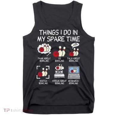 Things I Do Spare Time Bowling Funny Bowler Tank Top