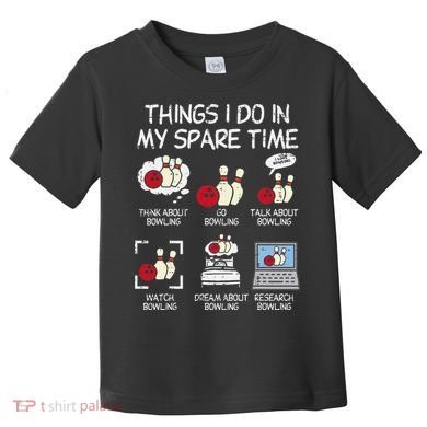 Things I Do Spare Time Bowling Funny Bowler Toddler T-Shirt
