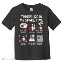 Things I Do Spare Time Bowling Funny Bowler Toddler T-Shirt thumb 0