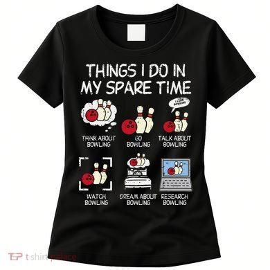 Things I Do Spare Time Bowling Funny Bowler Women's T-Shirt