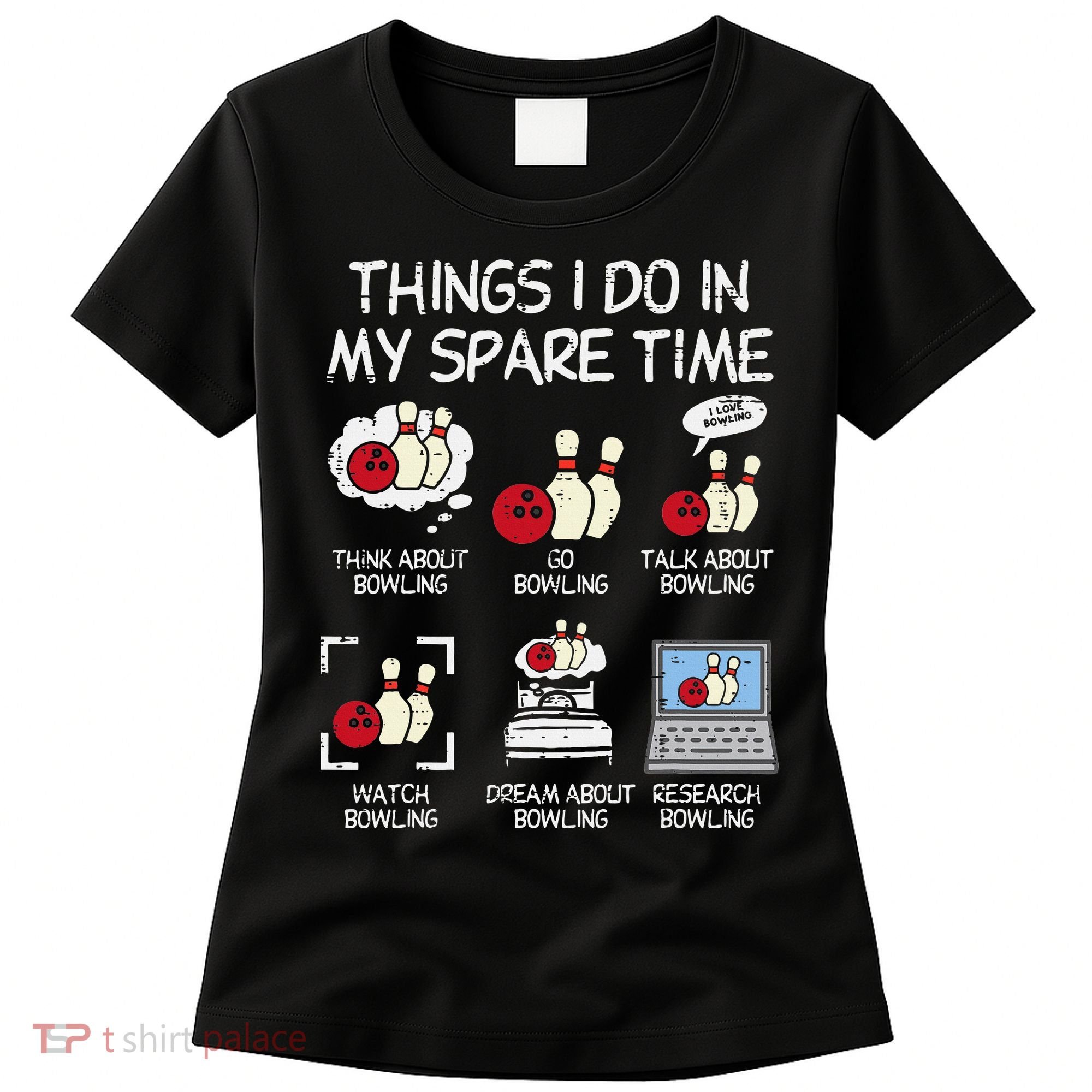 Things I Do Spare Time Bowling Funny Bowler Women's T-Shirt