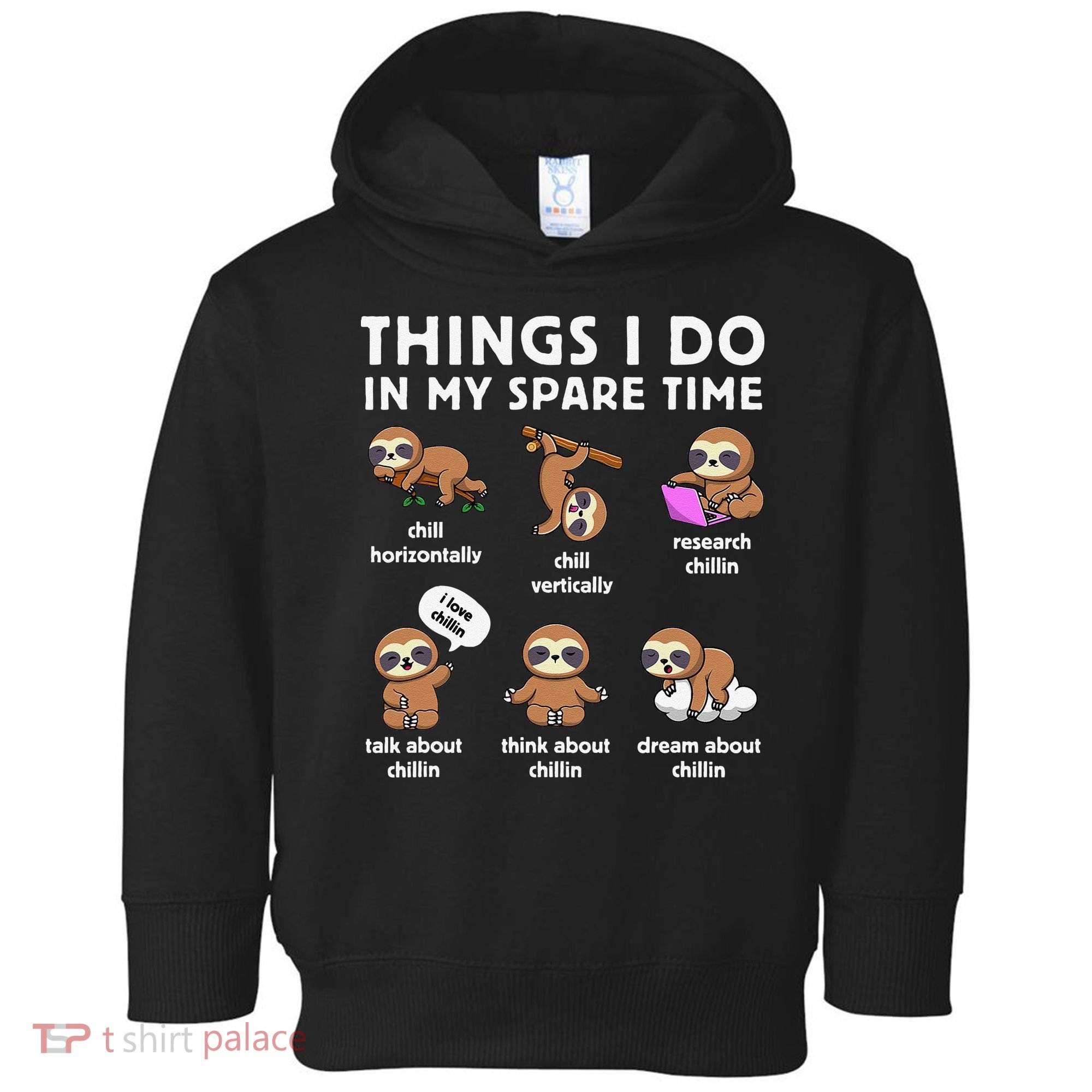 Things I Do In My Spare Time Chilling Sloth Cute Kawaii Toddler Hoodie
