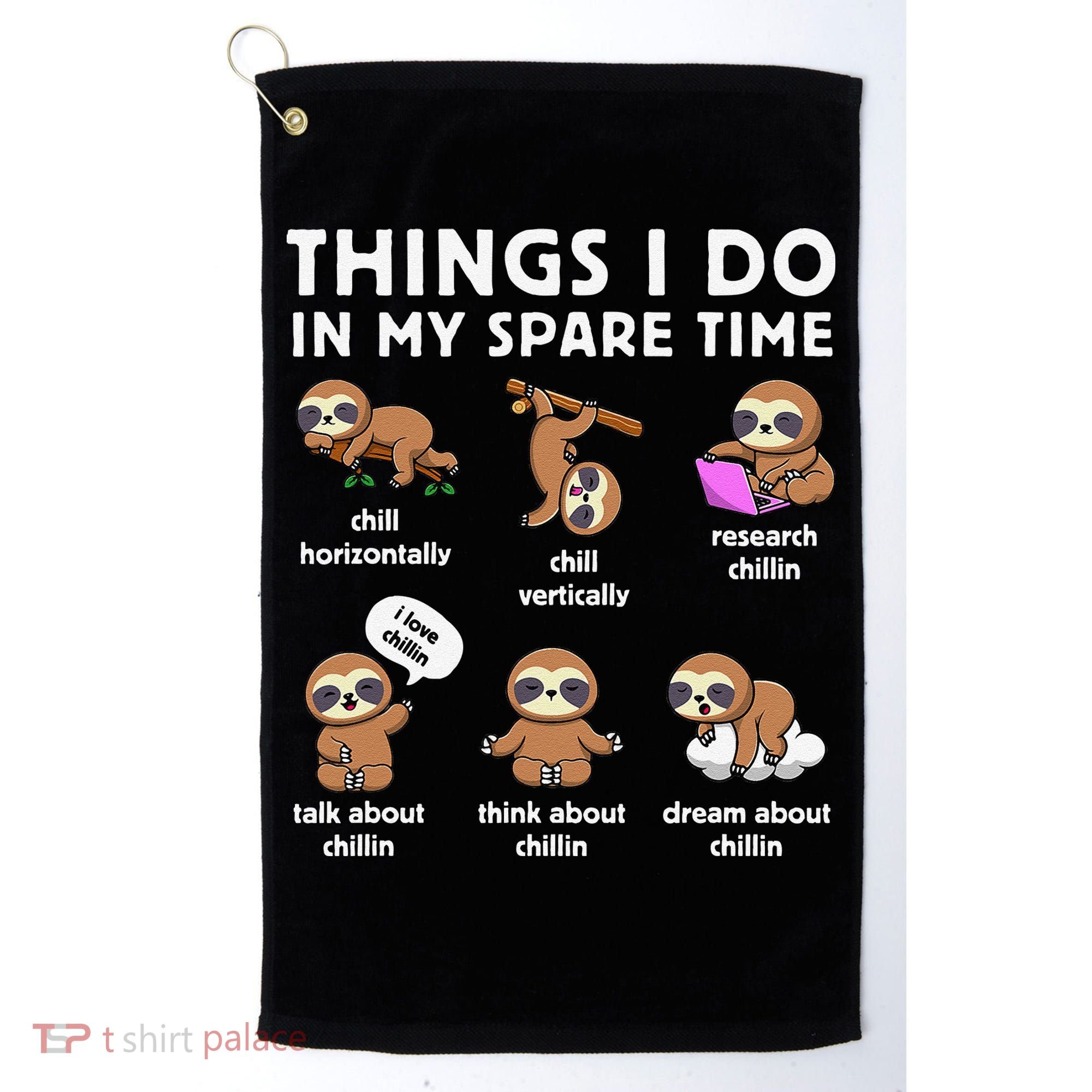 Things I Do In My Spare Time Chilling Sloth Cute Kawaii Golf Towel