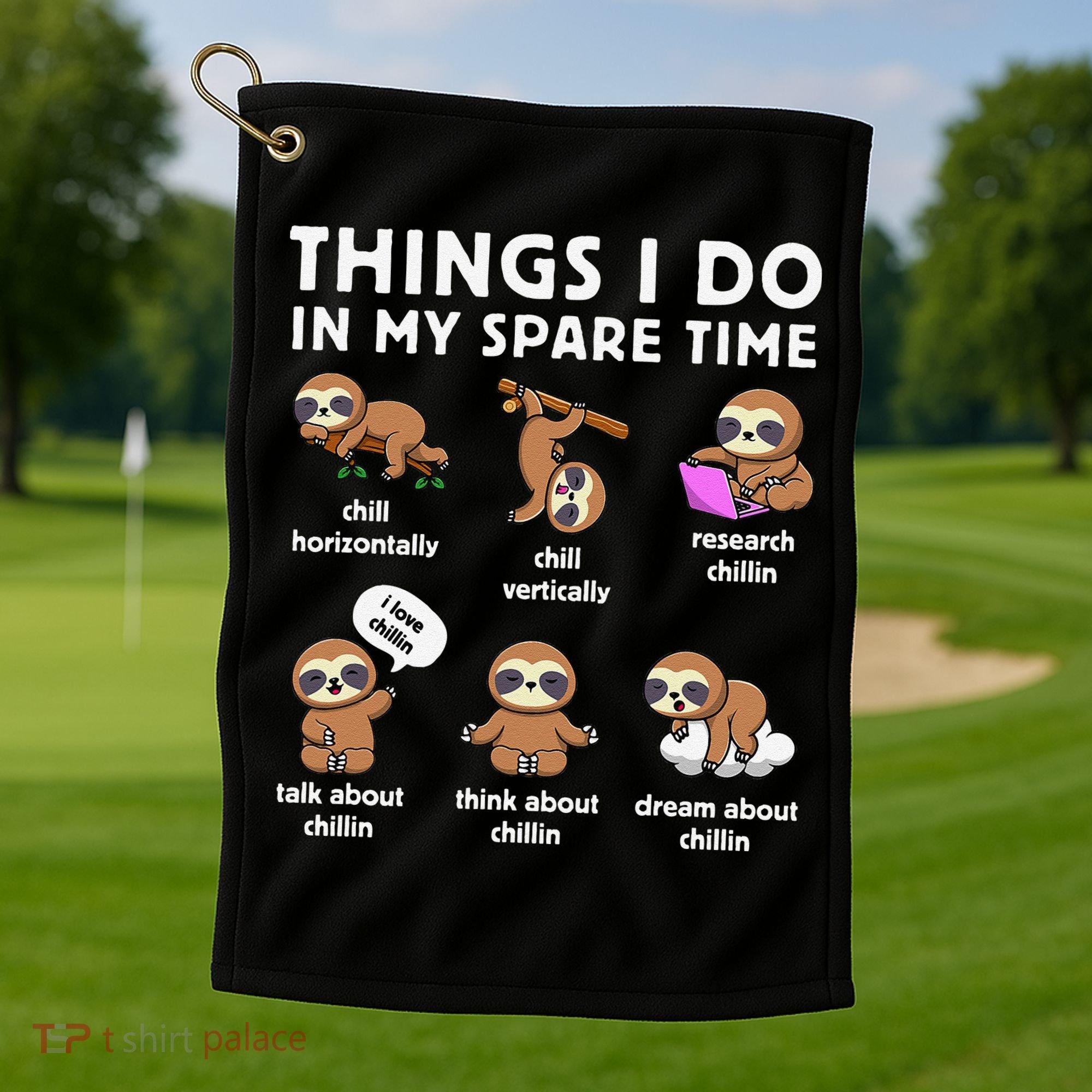 Things I Do In My Spare Time Chilling Sloth Cute Kawaii Golf Towel