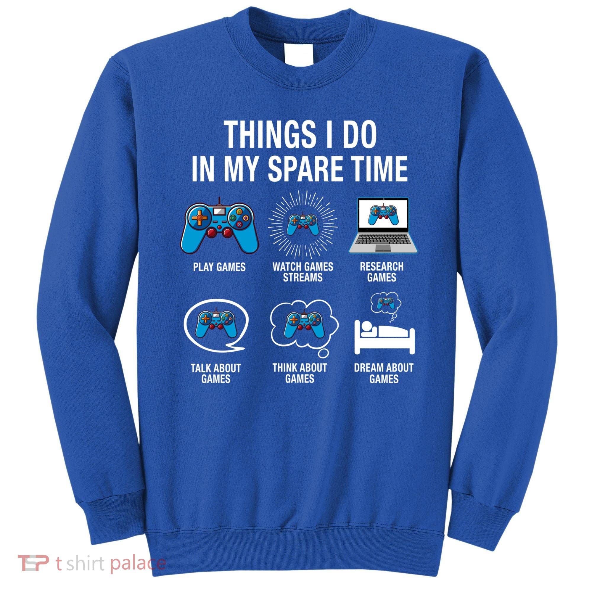 Things I Do In My Spare Time Funny Video Games Xmas Gamers Gift Sweatshirt