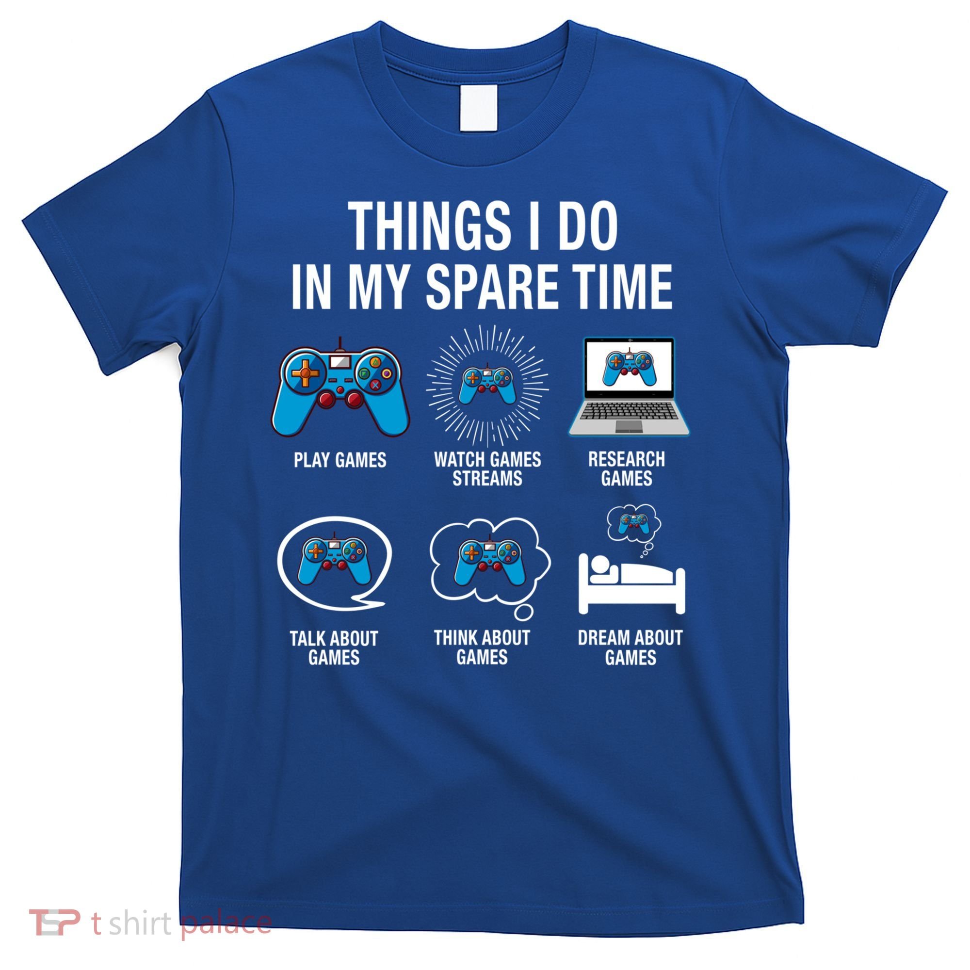 Things I Do In My Spare Time Funny Video Games Xmas Gamers Gift T-Shirt