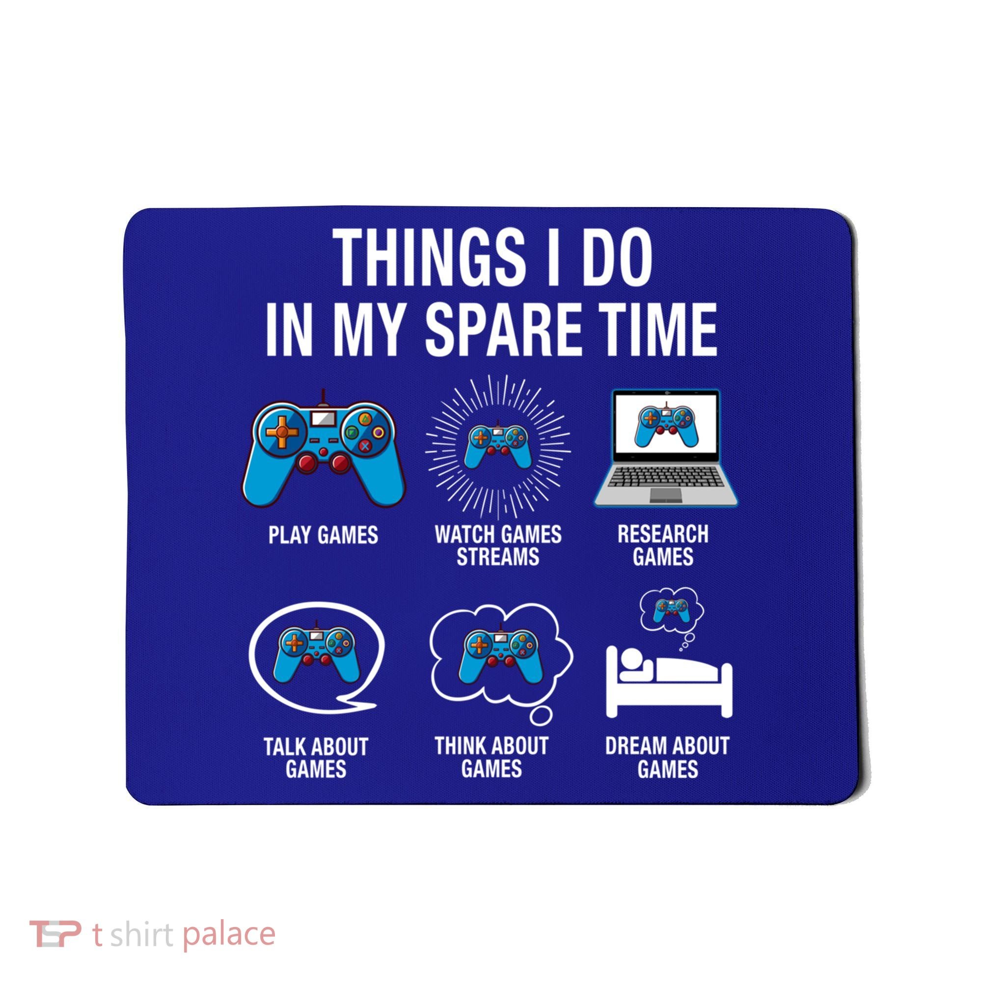 Things I Do In My Spare Time Funny Video Games Xmas Gamers Gift Mousepad