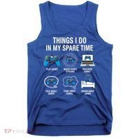 Things I Do In My Spare Time Funny Video Games Xmas Gamers Gift Tank Top thumb 0