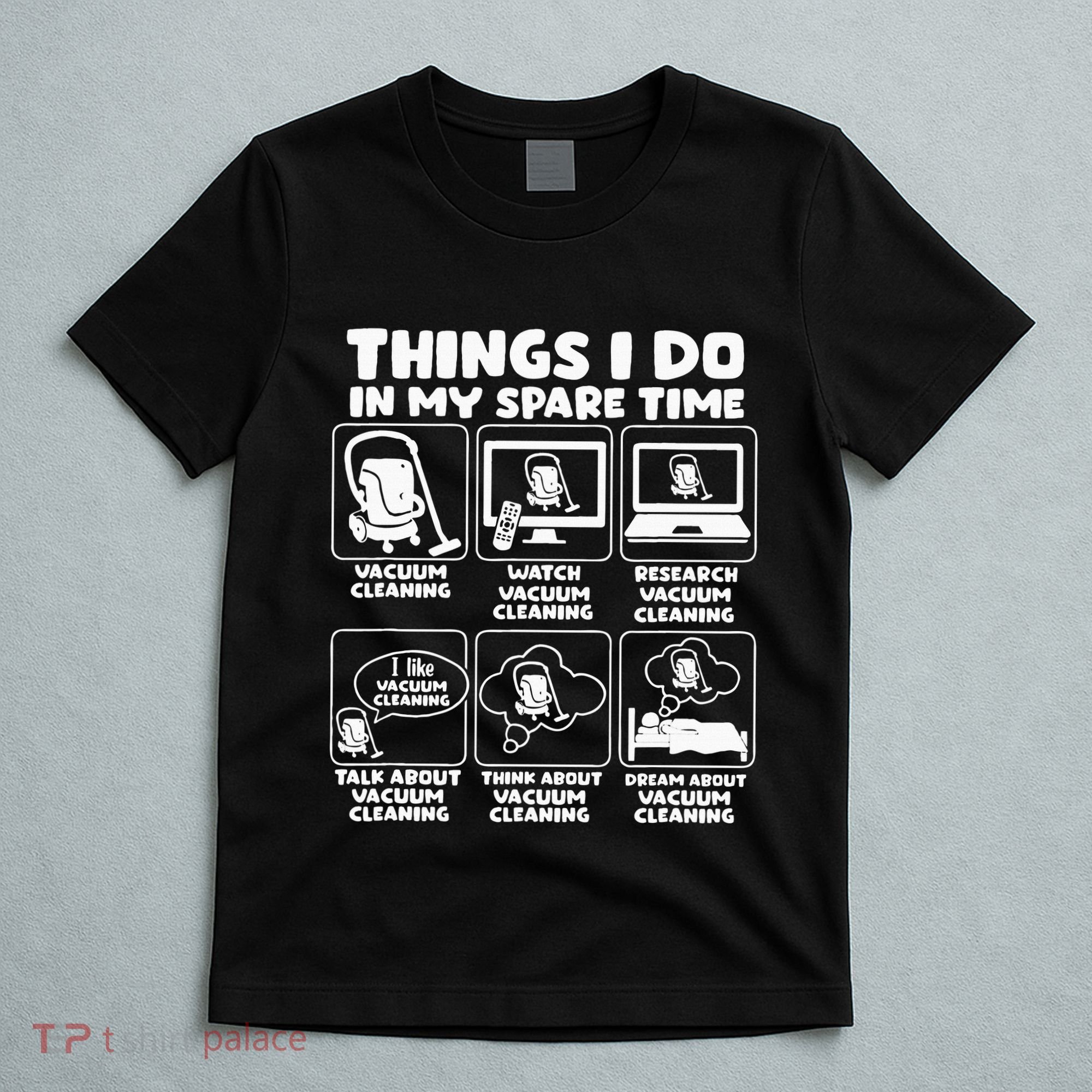 Things I Do In My Spare Time Vacuum Cleaning T-Shirt