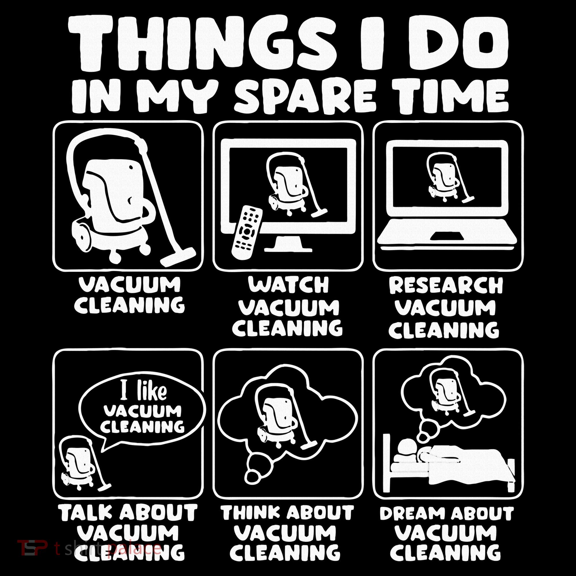 Things I Do In My Spare Time Vacuum Cleaning T-Shirt