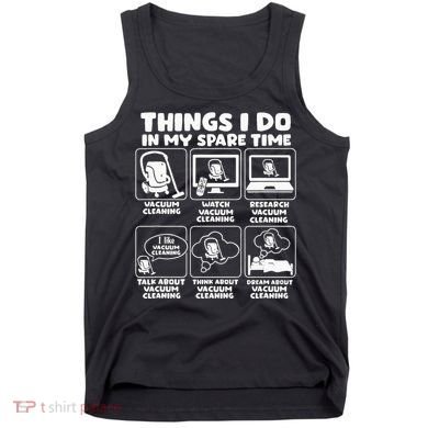 Things I Do In My Spare Time Vacuum Cleaning Tank Top