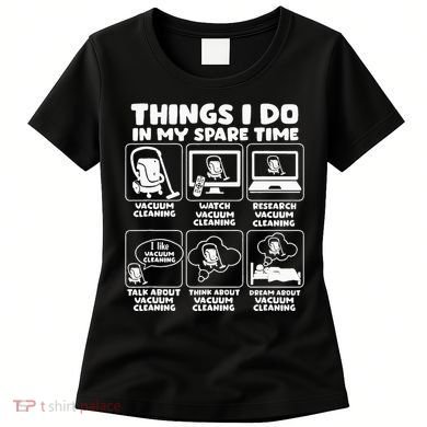Things I Do In My Spare Time Vacuum Cleaning Women's T-Shirt