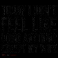 Today I Dont Fell Like Doing Anything Except My Wife Coffee Mug thumb 5