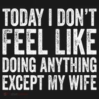 Today I Dont Fell Like Doing Anything Except My Wife Visor thumb 3