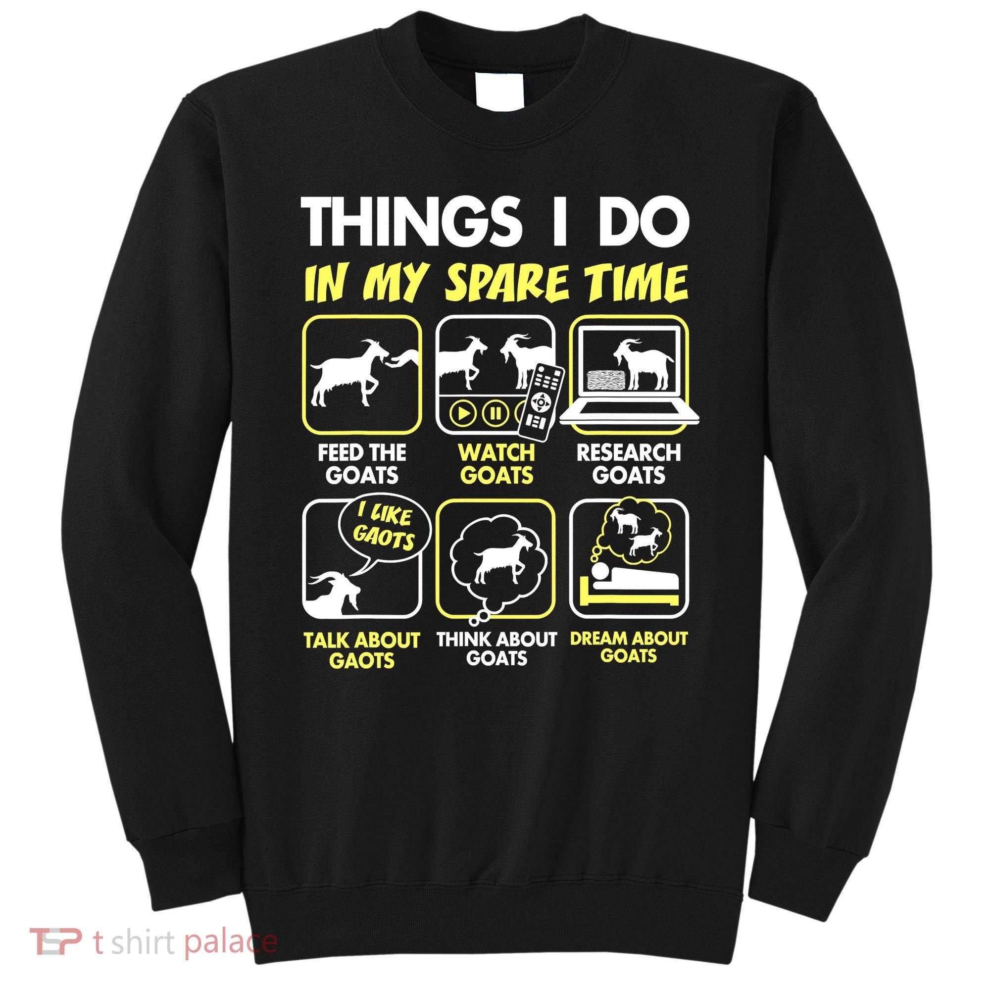 Things I Do In My Spare Time Goat Lover Funny Sweatshirt