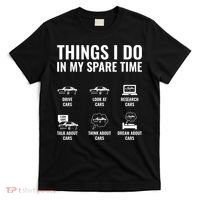 Things I Do In My Spare Time Funny Car Guy Car Enthusiast T-Shirt thumb 0