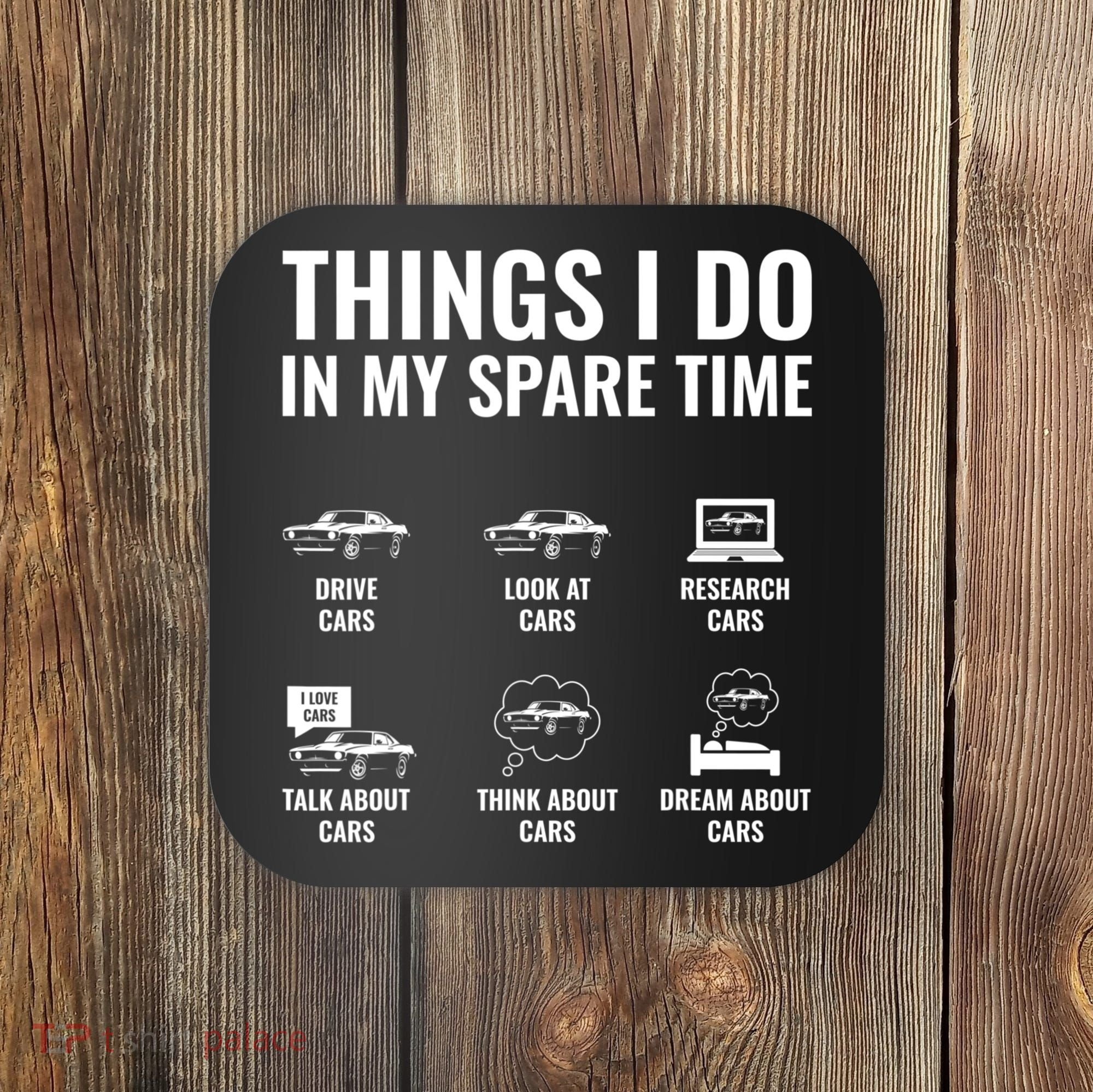 Things I Do In My Spare Time Funny Car Guy Car Enthusiast Coaster