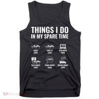 Things I Do In My Spare Time Funny Car Guy Car Enthusiast Tank Top thumb 0
